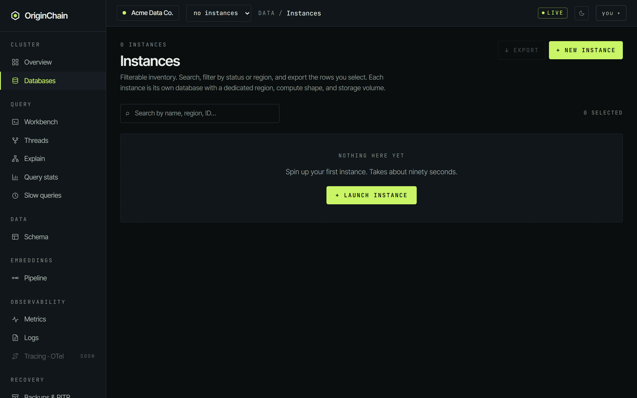 The Databases page of the console on a new account: a dashed panel reading 'nothing here yet - spin up your first instance, takes about ninety seconds' with a Launch instance button, and New instance in the top right.